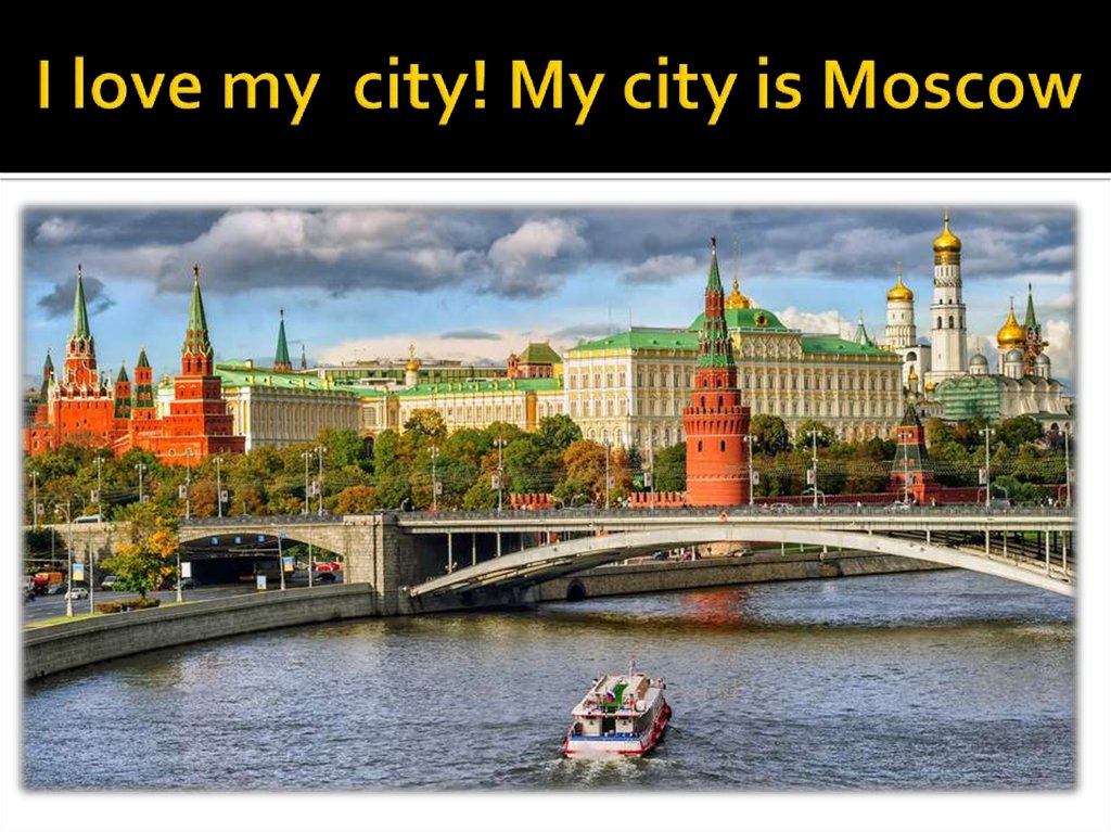 I love my city! My city is Moscow