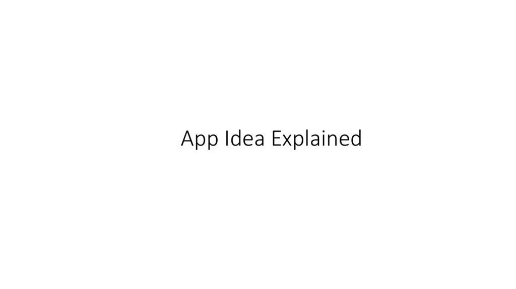 App Idea Explained