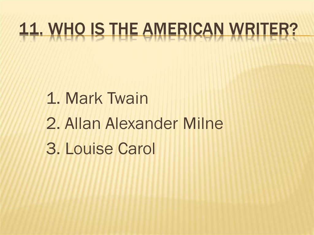 11. Who is the American writer?