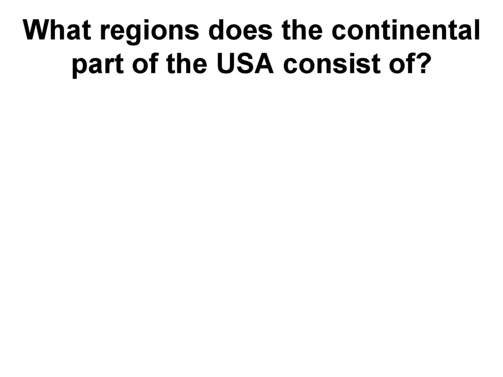What regions does the continental part of the USA consist of?