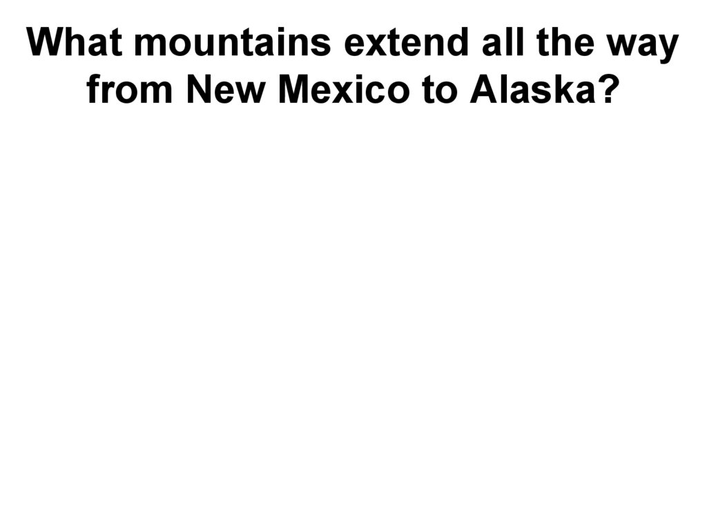 What mountains extend all the way from New Mexico to Alaska?