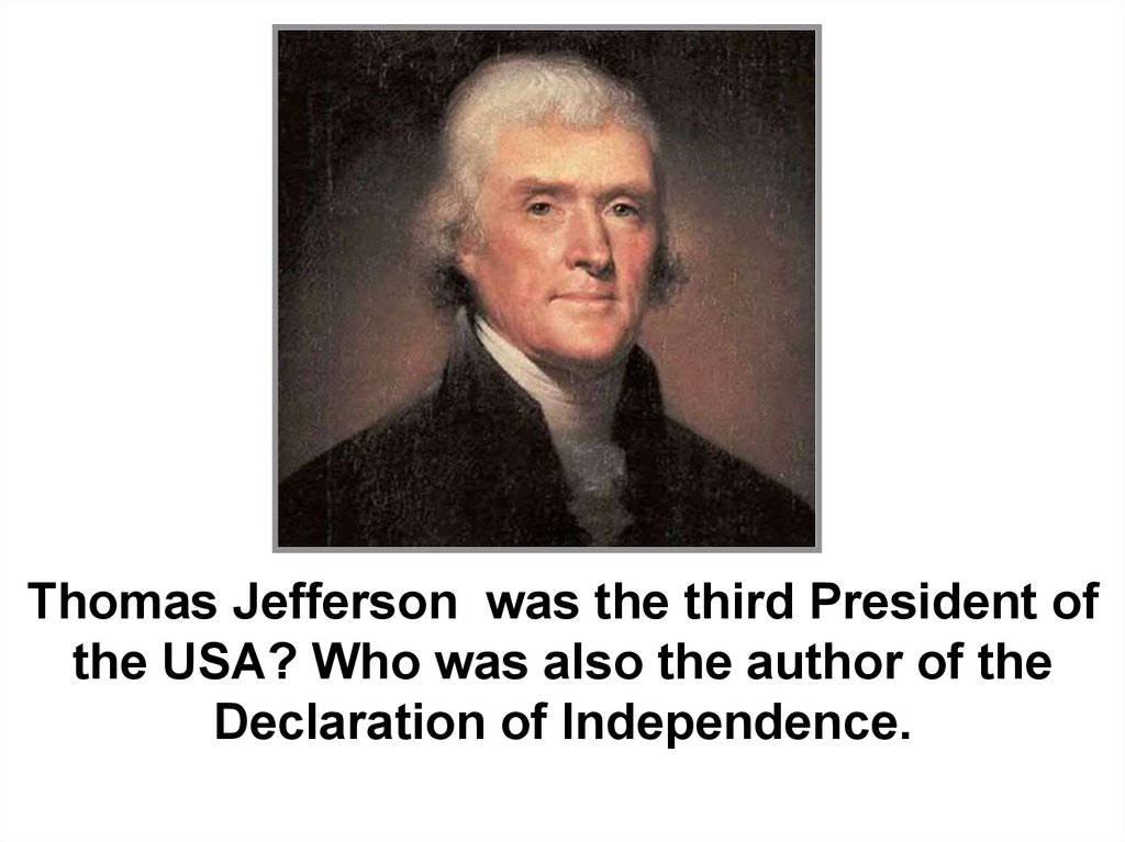 Who was the first president. Thomas Jefferson the third President of the USA. Томас Джефферсон презентация. Who is Thomas Jefferson. Томас Джефферсон цитаты о неграх.