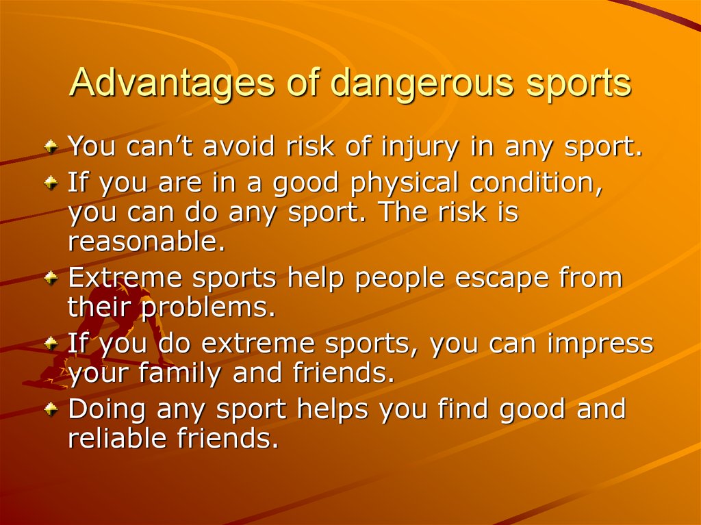 Advantages of dangerous sports