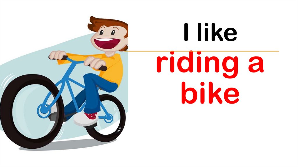i like riding a bike