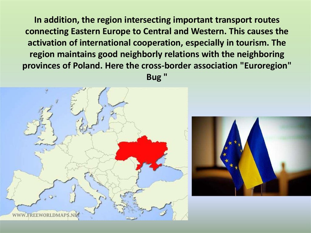 In addition, the region intersecting important transport routes connecting Eastern Europe to Central and Western. This causes