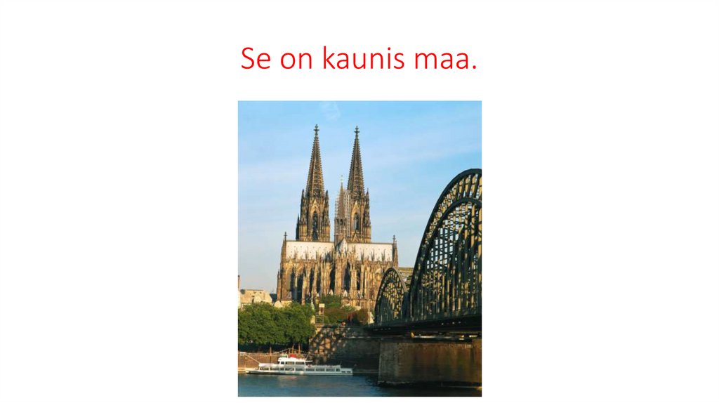 Se on kaunis maa.