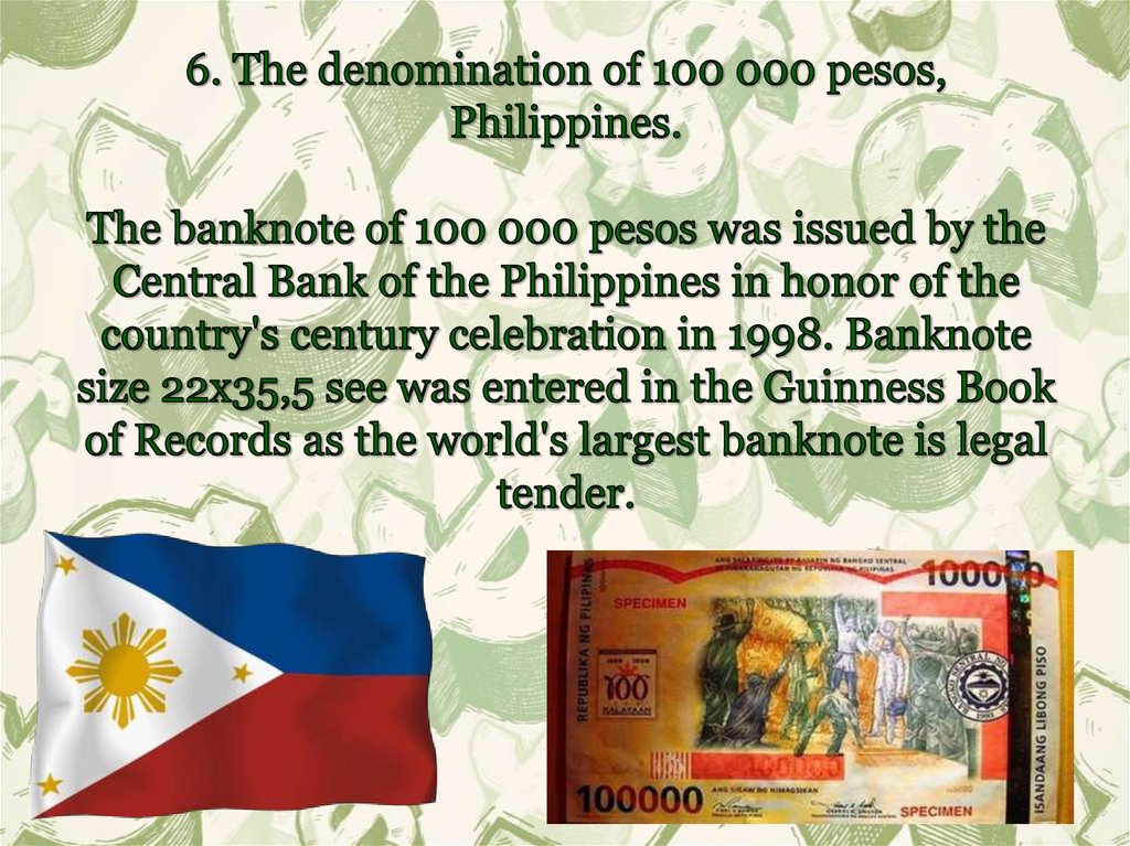 6. The denomination of 100 000 pesos, Philippines. The banknote of 100 000 pesos was issued by the Central Bank of the