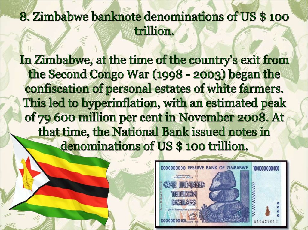 8. Zimbabwe banknote denominations of US $ 100 trillion. In Zimbabwe, at the time of the country's exit from the Second Congo