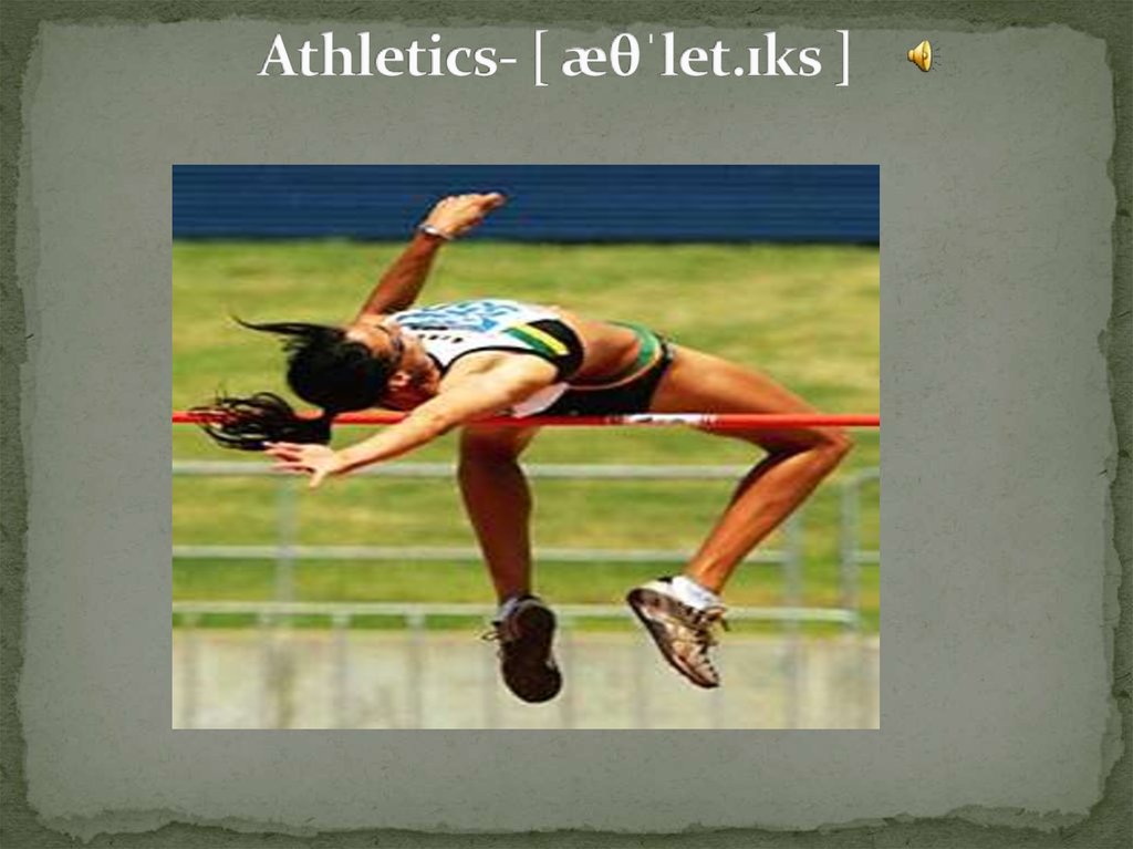 Athletics- [ æθˈlet.ɪks ]