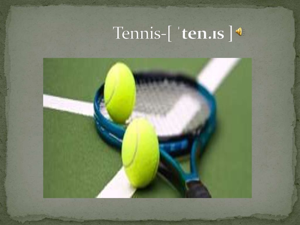 Tennis-[ ˈten.ɪs ]