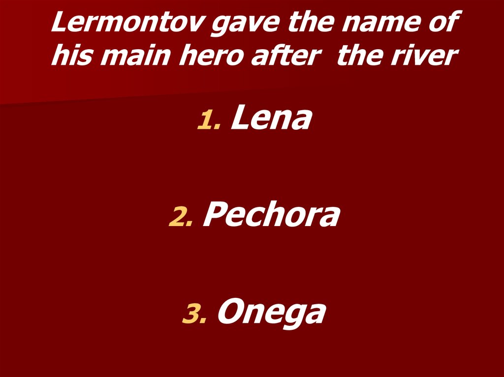 Lermontov gave the name of his main hero after the river