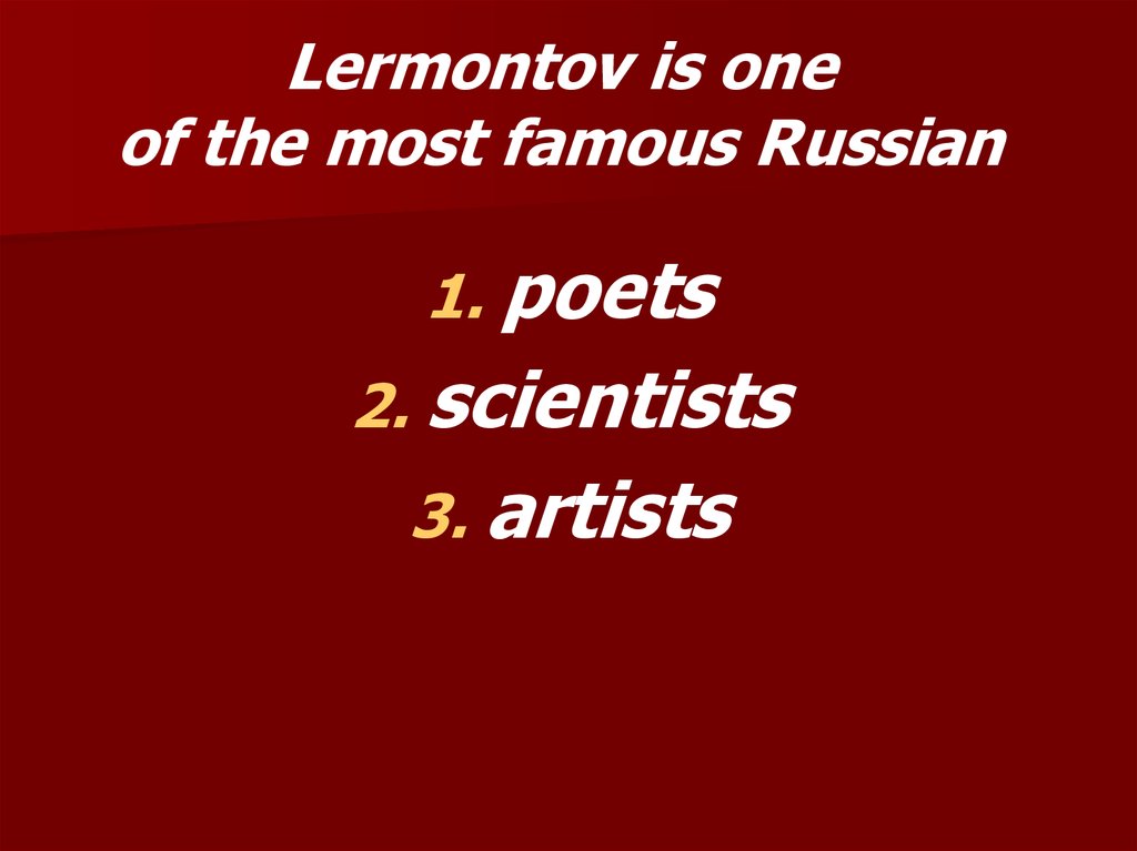 Lermontov is one of the most famous Russian