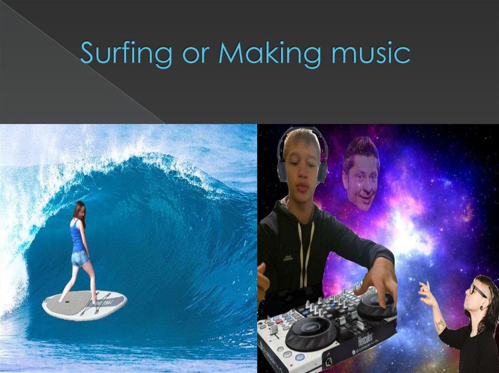 Surfing or Making music