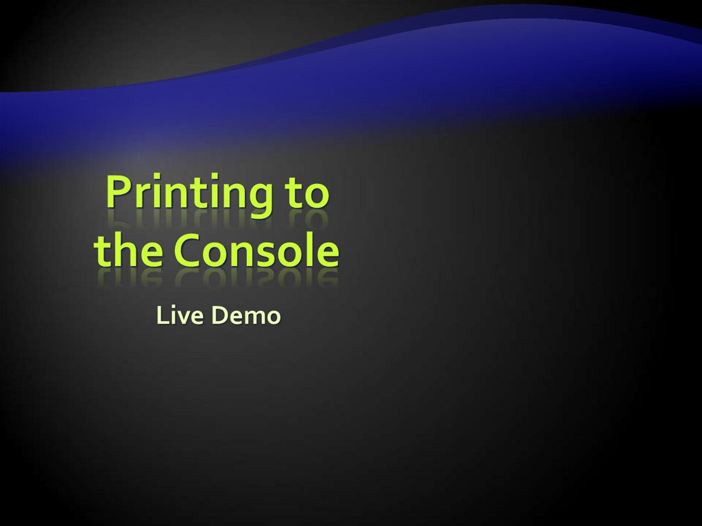 Printing to the Console