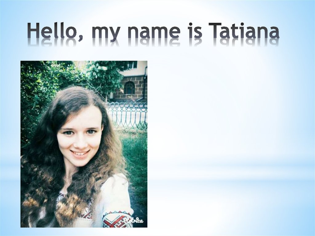 Hello, my name is Tatiana