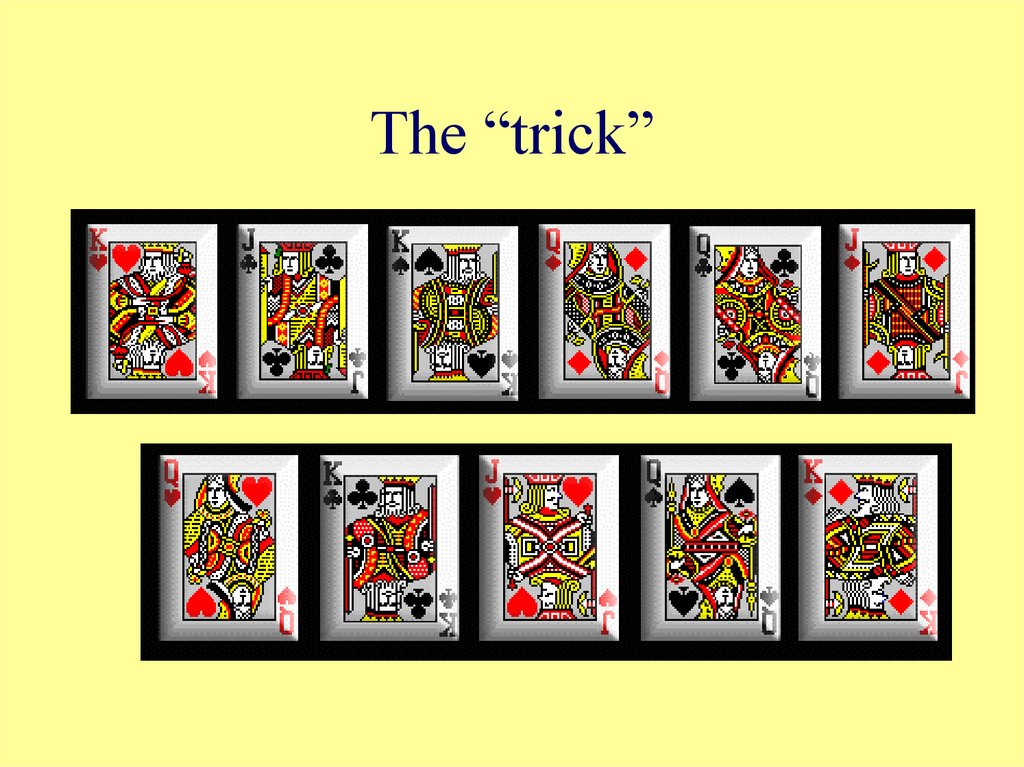 The “trick”