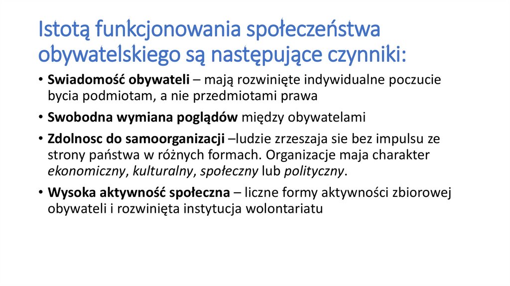 Istotą funkcjonowania społeczeństwa obywatelskiego są następujące czynniki: