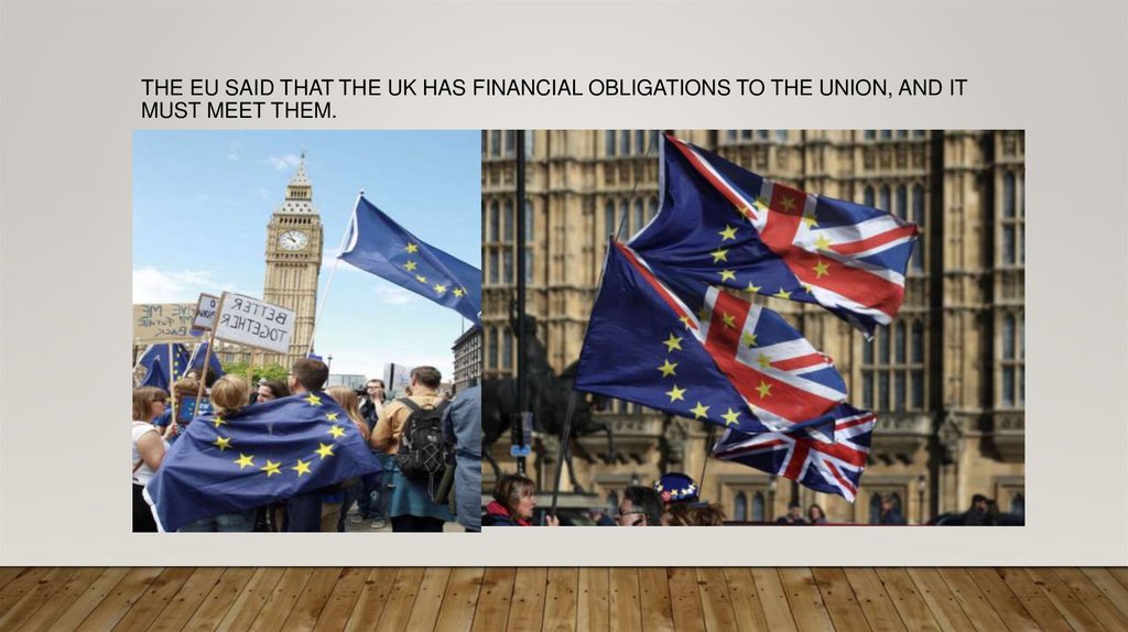 The EU said that the UK has financial obligations to the Union, and it must meet them.
