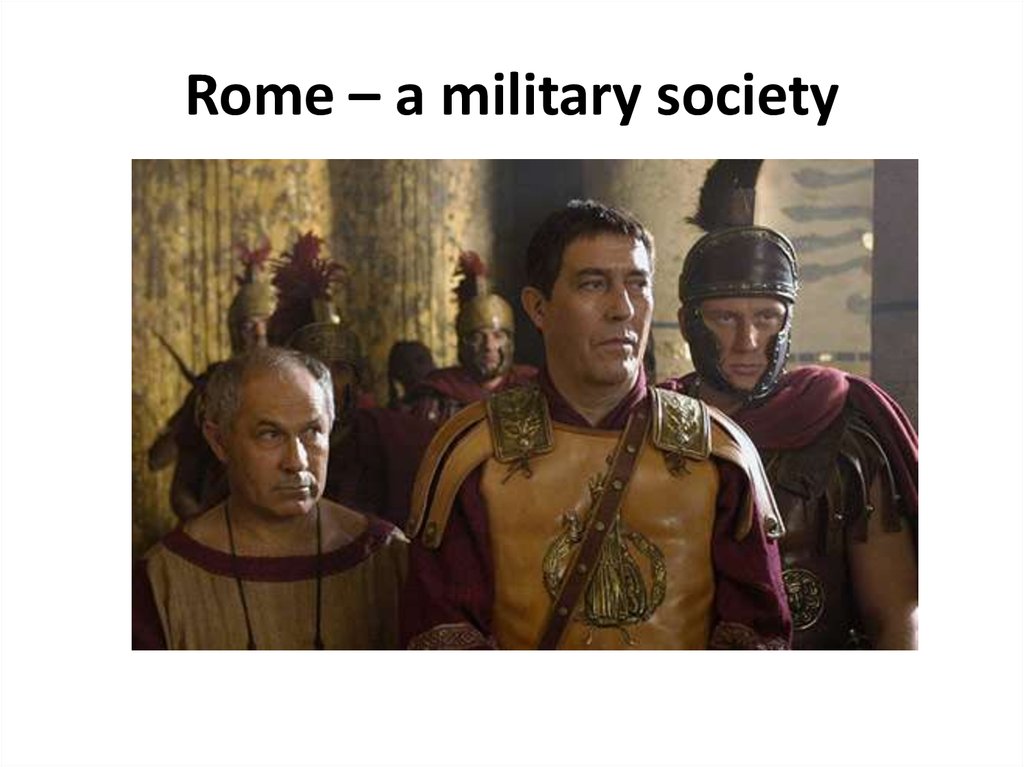 Rome – a military society