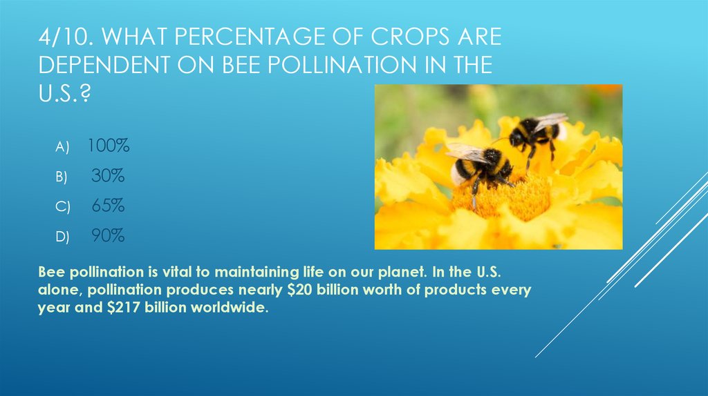 4/10. What percentage of crops are dependent on bee pollination in the U.S.?