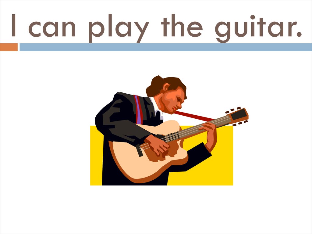 He can the guitar