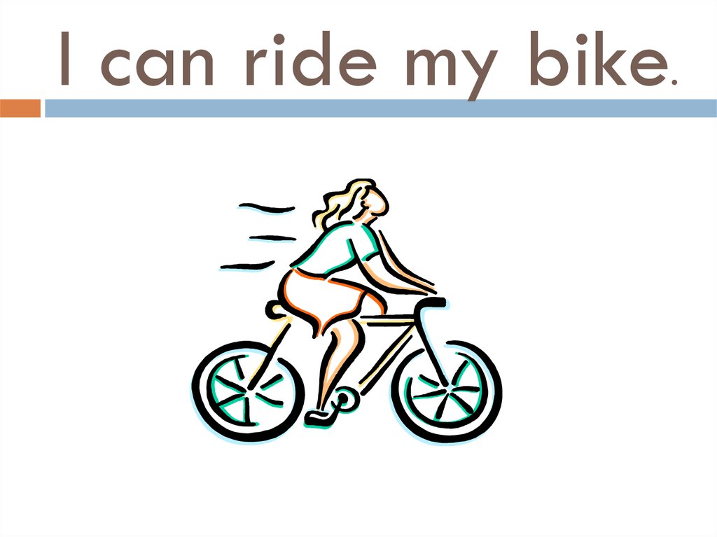 I can Ride a Bike перевод. Its my Bike. While i ___________________________(Ride) my Bike, i __________________________(see) Leo.. Как переводится bike