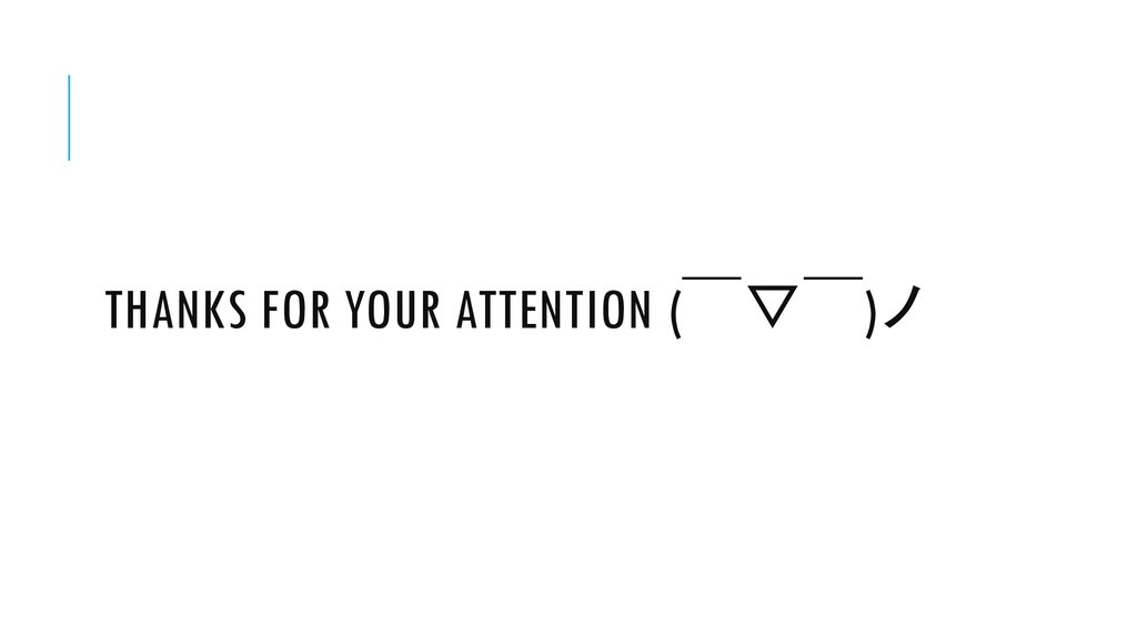 Thanks for your attention (￣▽￣)ノ