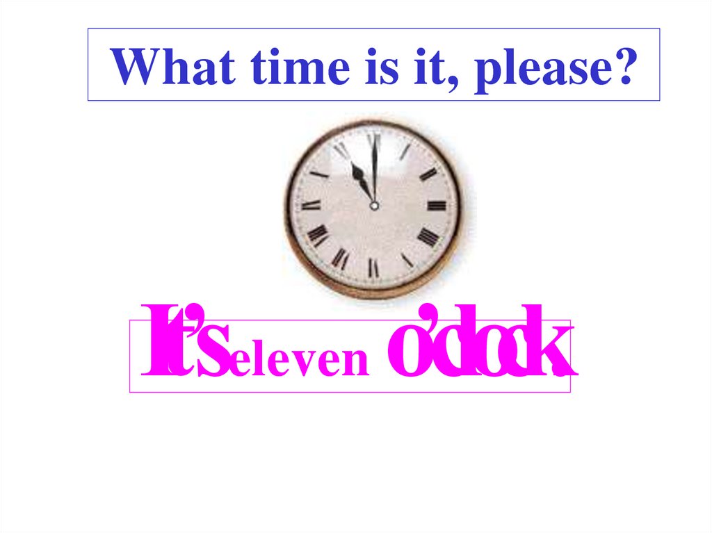 What Time Is It Please It S One O Clock Prezentaciya Onlajn