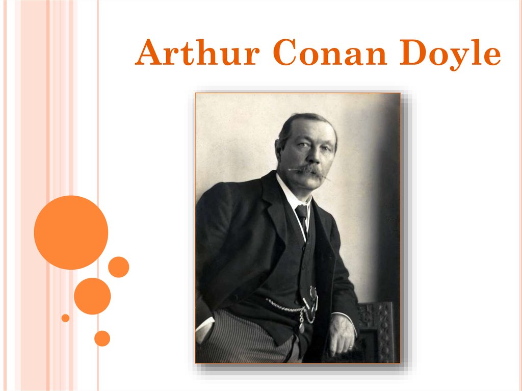Конан дойл на английском. Arthur Ignatius Conan Doyle. Sir Arthur Conan Doyle. Conan Doyle презентация.