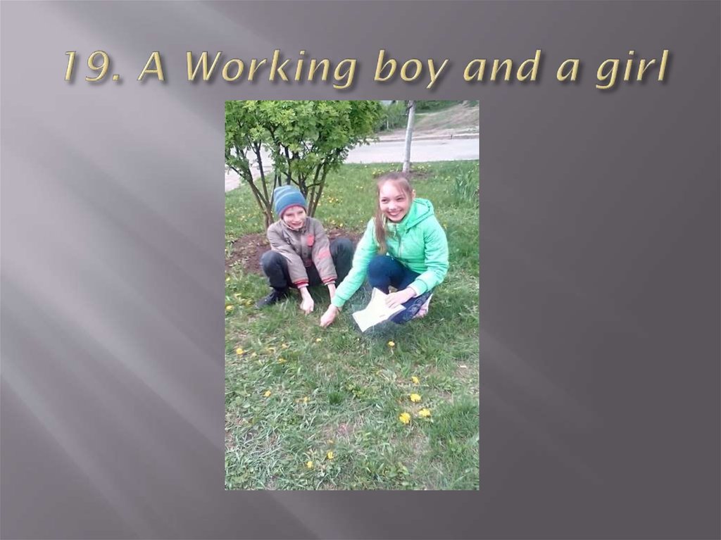 19. A Working boy and a girl