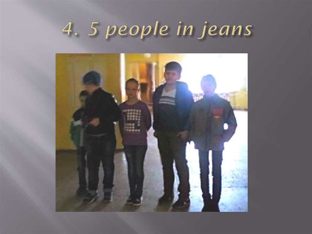 4. 5 people in jeans