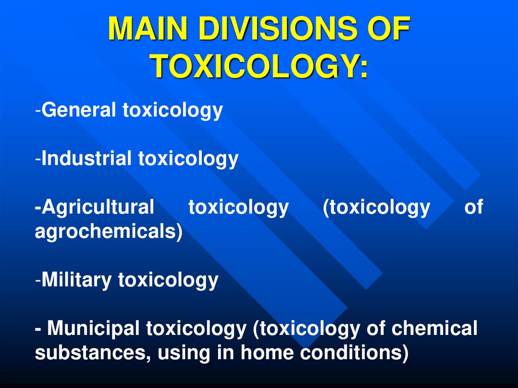 MAIN DIVISIONS OF TOXICOLOGY: