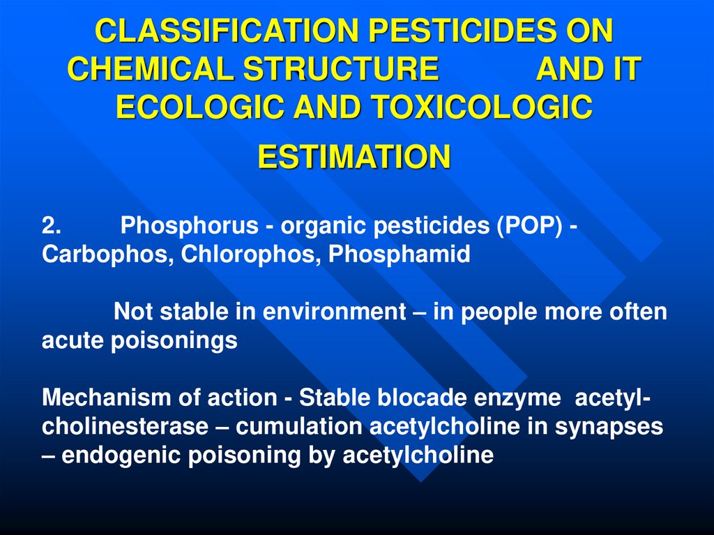 CLASSIFICATION PESTICIDES ON CHEMICAL STRUCTURE AND IT ECOLOGIC AND TOXICOLOGIC ESTIMATION