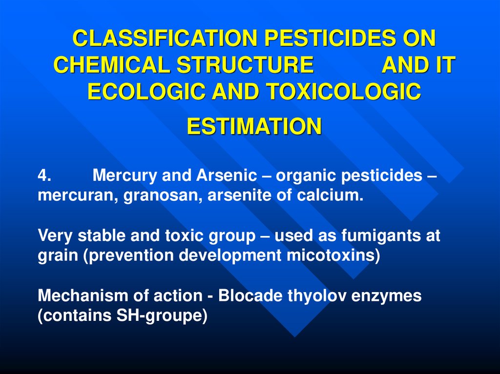 CLASSIFICATION PESTICIDES ON CHEMICAL STRUCTURE AND IT ECOLOGIC AND TOXICOLOGIC ESTIMATION