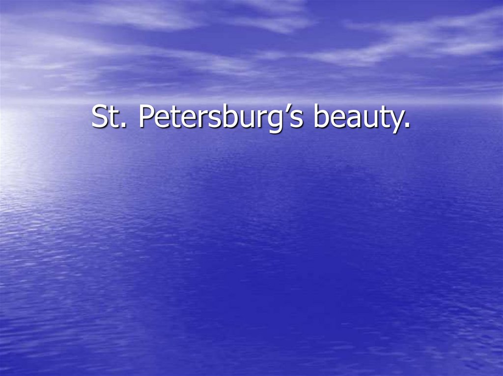 St. Petersburg’s beauty.