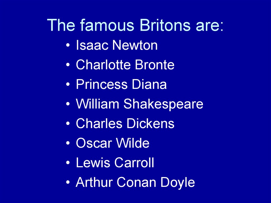 The famous Britons are: