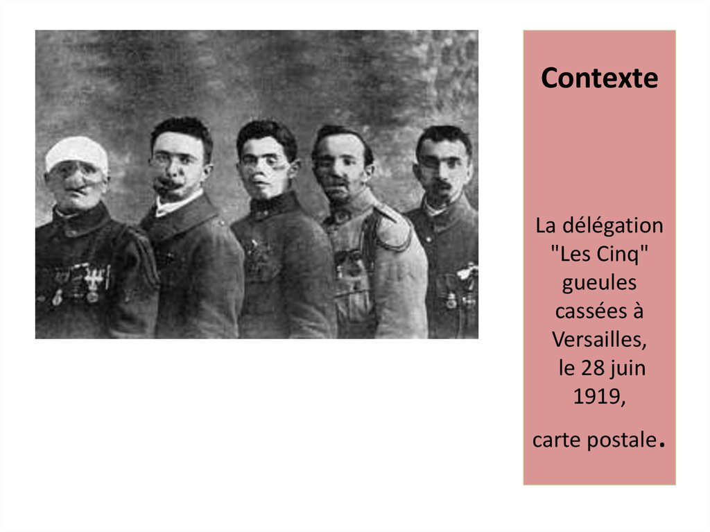 Contexte La délégation "Les Cinq" gueules cassées à Versailles, le 28 juin 1919, carte postale.