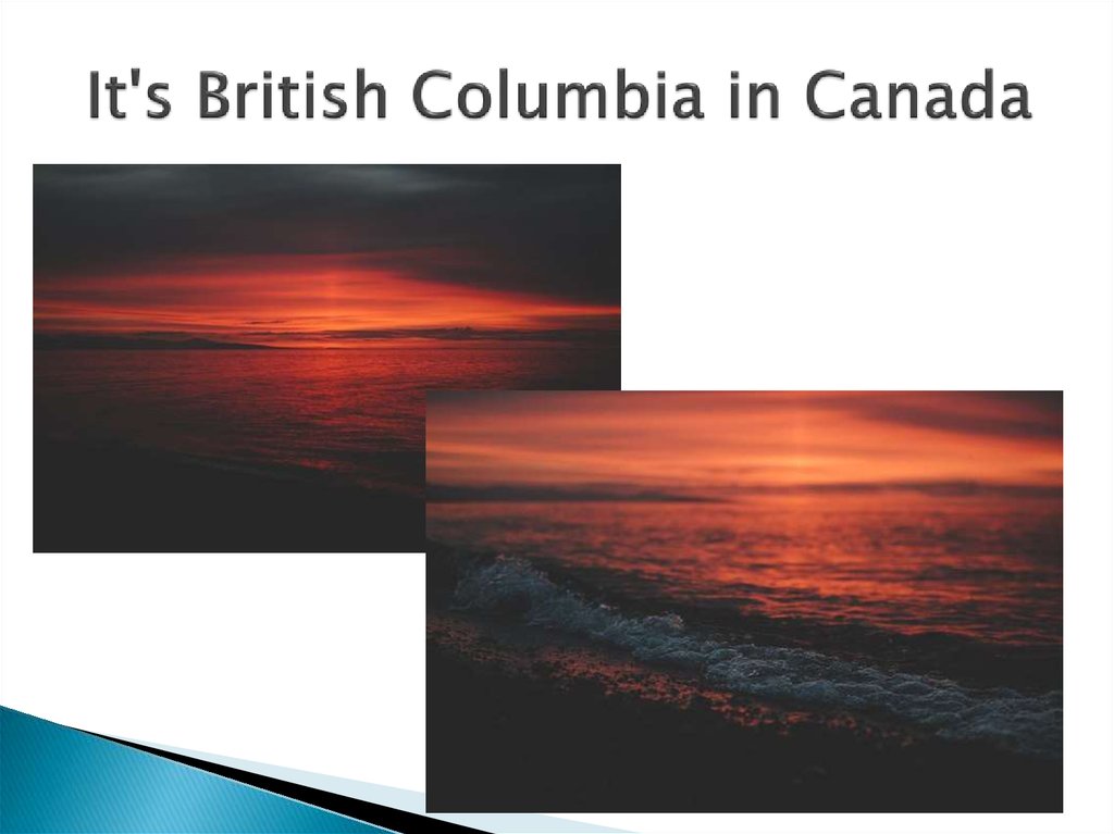  It's British Columbia in Canada