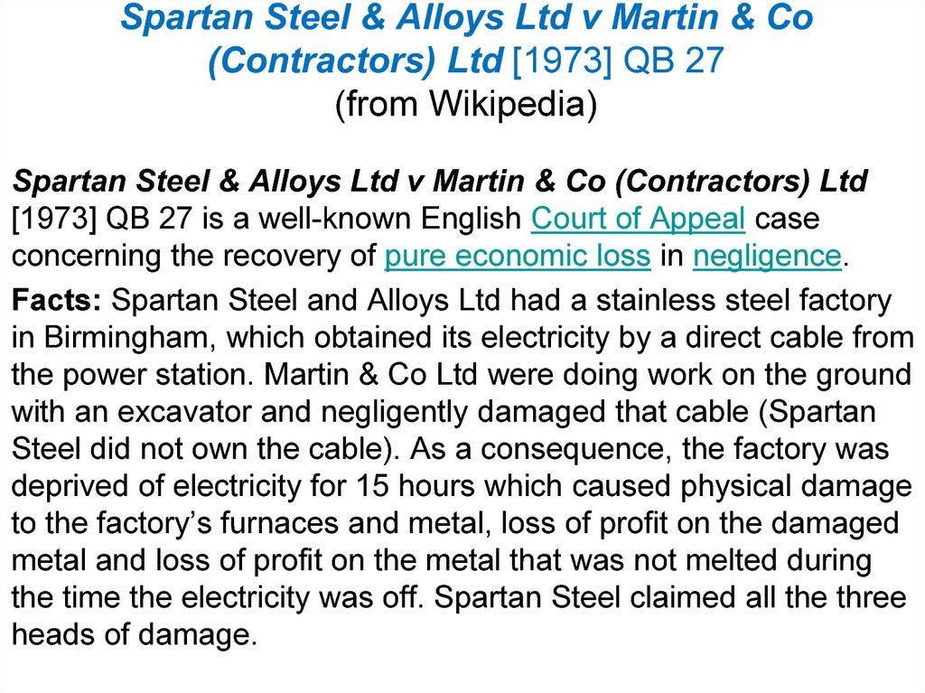 Spartan Steel & Alloys Ltd v Martin & Co (Contractors) Ltd [1973] QB 27 (from Wikipedia)