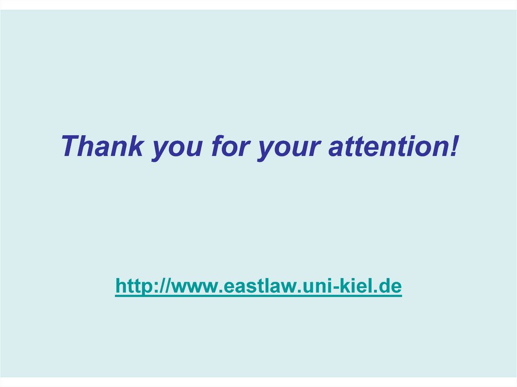 Thank you for your attention! http://www.eastlaw.uni-kiel.de