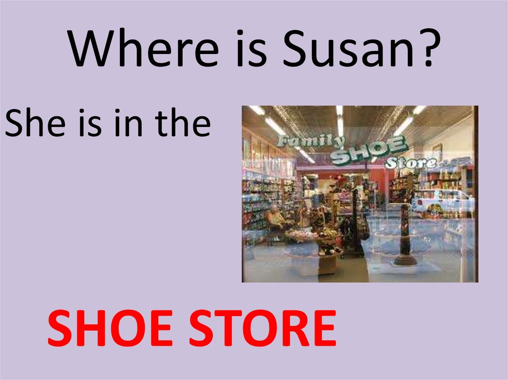 Where is Susan?