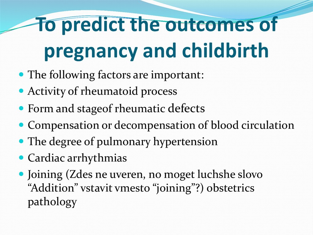 To predict the outcomes of pregnancy and childbirth