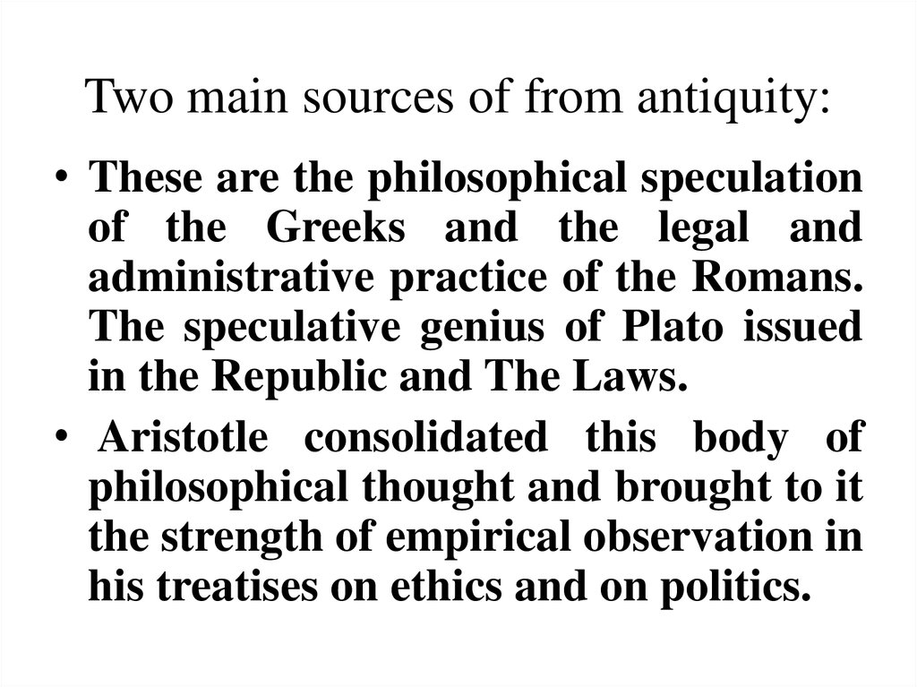 Two main sources of from antiquity: