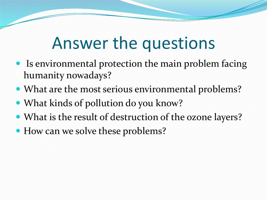 Disasters questions. Environmental problems speaking. Environment топик. Questions about environment. Environment Protection топик.