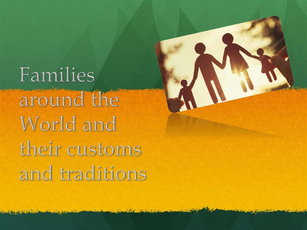 Families around the World and their customs and traditions