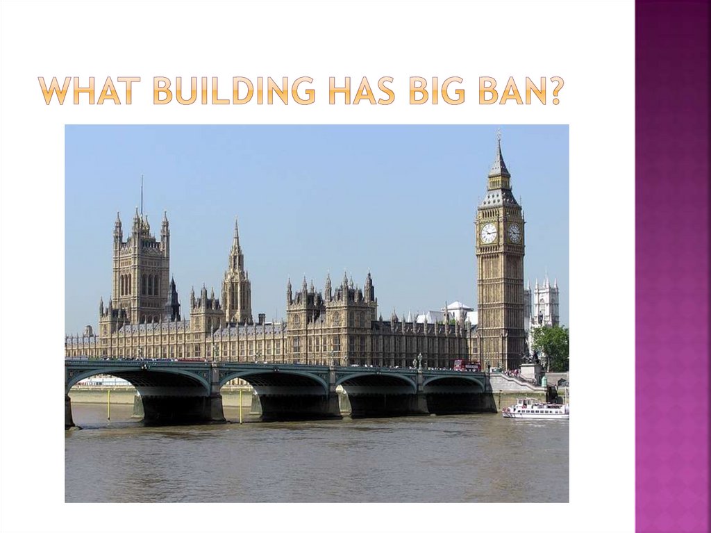 What building has Big Ban?