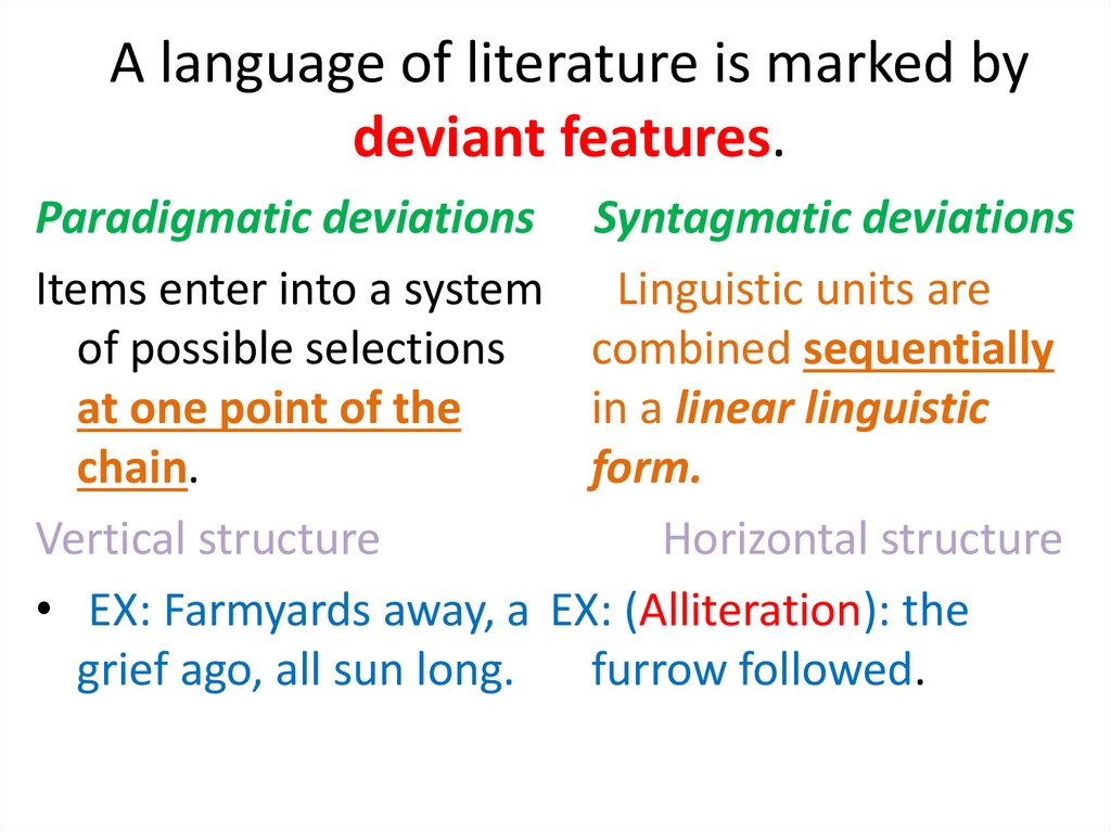 A language of literature is marked by deviant features.