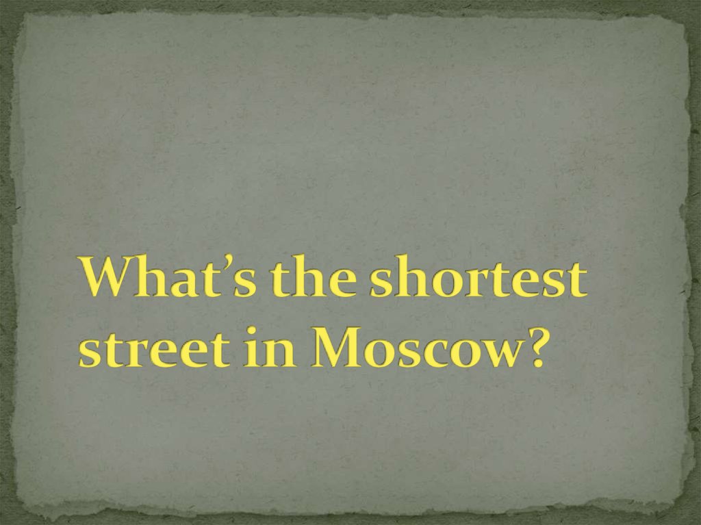 What’s the shortest street in Moscow?