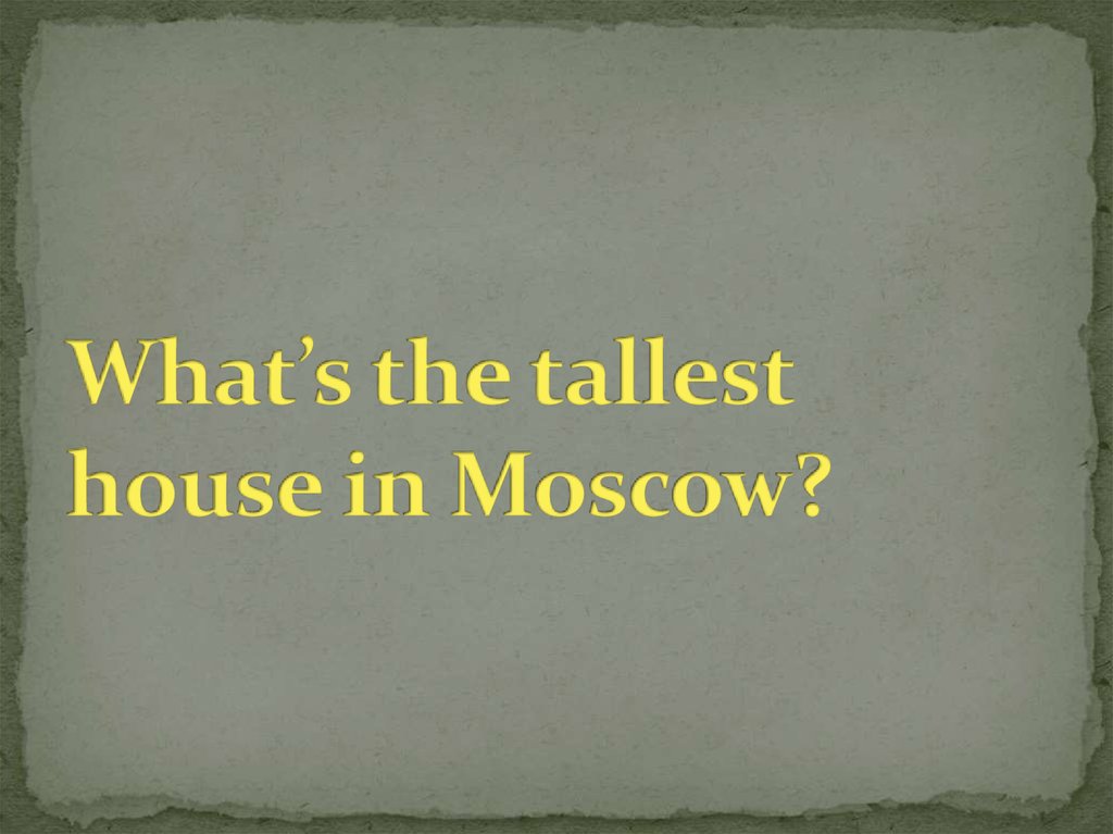 What’s the tallest house in Moscow?