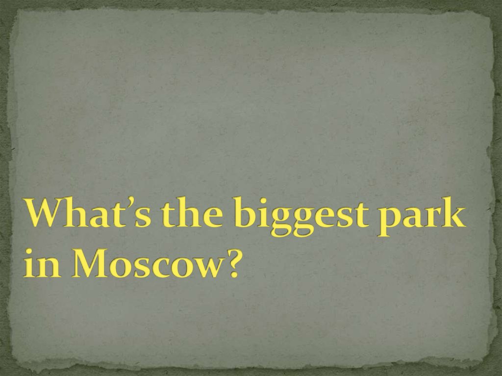 What’s the biggest park in Moscow?